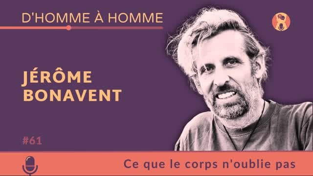Jérôme Bonavent : Ce que le corps n'oublie pas